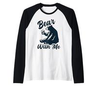 Bear with Me Animal Pun Bears Lover Maglia con Maniche Raglan