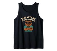 Bear With Me I'm Your Counselor - Orso divertente gioco di parole Canotta