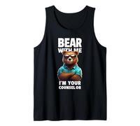 Bear With Me I'm Your Counselor - Orso divertente gioco di parole Canotta