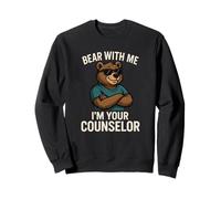 Bear With Me I'm Your Counselor - Orso divertente gioco di parole Felpa
