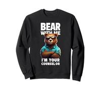 Bear With Me I'm Your Counselor - Orso divertente gioco di parole Felpa