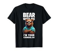 Bear With Me I'm Your Counselor - Orso divertente gioco di parole Maglietta