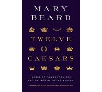 Beard Mary Beard Princeton University Press Mary Bear Twelve Caesars (Tascabile)