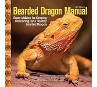 Bearded Dragon Manual: Expert Advice for Keeping and Caring for a Healthy Bearded Dragon