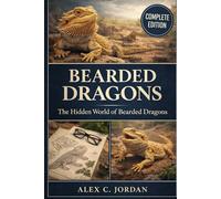 Bearded Dragons: The hidden world of Bearded Dragons