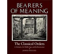Bearers of Meaning: The Classical Orders in Antiquity, the Middle Ages, and the Renaissance