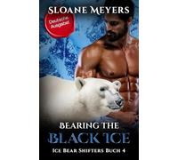 Bearing the Black Ice: (Deutsche Ausgabe) Ein Bär Shifter Liebesroman
