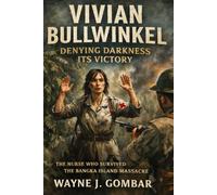 Bearing Witness: Vivian Bullwinkel, Nursing Courage Under Fire