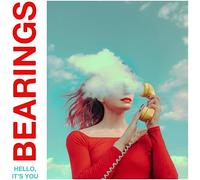 Bearings - Hello, It S You