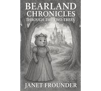 Bearland Chronicles: Through the Two Trees: The Journey Begins: 1