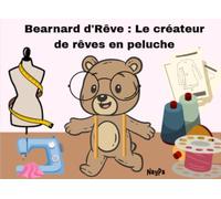 Béarnard d'Rêve : Le créateur de rêves en peluche.