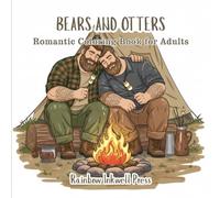 Bears and Otters: Unique Romantic Gay Coloring Book for Adults | 40 Slice of Life and Romantasy Illustrations of Men in Love