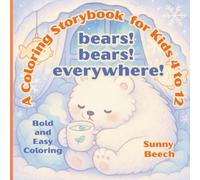 bears! bears! everywhere!: A Heartwarming Bold & Easy Coloring Storybook about Wildlife Adventures with Bears for Kids Ages 4-12