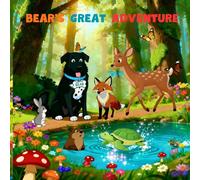 Bear's Great Adventure : A Children's Storybook about a friendly Dog's adventure in a magical forest making friends along the way.: A Dog’s Great Adventure