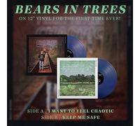 Bears In Trees - Keep Me Safe / I Want To Feel Chaotic