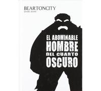 Beartoncity, El abominable hombre del cuarto oscuro