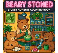 Beary Stoned: A Cozy & Funny Adult Coloring Book for Weed Smokers and Stoner Vibes: 40 Hilarious Cannabis-Themed Coloring Pages Featuring High Hygge ... - Perfect for 420 Enthusiasts and Relaxation