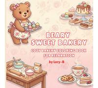 Beary Sweet Bakery: A Cozy Bakery Coloring Book for Adults with Cute Bears, Cakes, and Relaxing Scenes