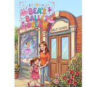Bea's Ballet Dream: A dance-themed coloring story mini book + fun activities for ballet lovers