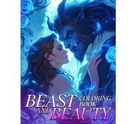 Beast and Beauty Coloring Book: Enchanting Adventures with A Tale of Timeless Love Illustrations and Elegant Artistry for Adults Relaxation & Stress Relief