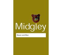 Beast and Man: The Roots of Human Nature (Routledge Classics) by Midgley, Mary