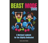 Beast Mode(ish): A Workout Logbook for the Slightly Dedicated | Funny Fitness Journal | Gag Gift | Workout Journal | 6x9 inches