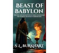 Beast of Babylon: The Fall and Redemption of Nebuchadnezzar, The World's Mightiest Warrior King