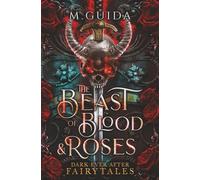 Beast of Blood and Roses: A Dark Beauty and The Beast Re-telling