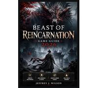 Beast of Reincarnation Game Guide 2026: Strategic Blueprint Unlocking Real-Time Swordplay Slow-Motion Commands and Dual-Track Advancement Pathways