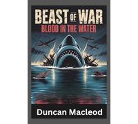 Beast of War: Blood in the Water: Exploring the 2025 Film's Gritty Depiction of Survival and Sacrifice