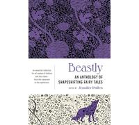 Beastly: An Anthology of Shapeshifting Fairy Tales