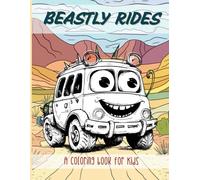 Beastly Rides Coloring Book: A Collection of Cartoonish Cars, Motorcycles, and Monster Trucks to Color