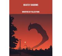 Beastly Shadows: Whispers Of Fuller Park