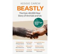 Beastly: The Epic 40,000-Year History of Animals and Us