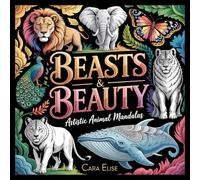 Beasts & Beauty: Artistic Animal Mandalas: 30 Intricate Bold-Line Animal Coloring Pages for Relaxation, Stress Relief & Creativity | 8.5" x 8.5" Adult Coloring Book
