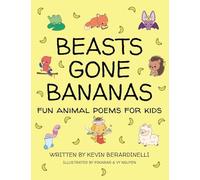 Beasts Gone Bananas: Fun Animal Poems for Kids