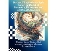 Beasts & Legends: Epic Coloring Quest - A coloring adventure packed with Monsters, Dinosaurs and Legendary Beasts: Monsters, Dinosaurs, and Mythical Creatures coloring adventure for Endless Fun