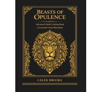 Beasts of Opulence: Advanced Adult Coloring Book-Ceremonial Ornate Illustrations