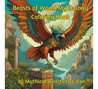 Beasts of World Mythology Coloring Book: Coloring Book for Mindfulness and Education and Relaxation