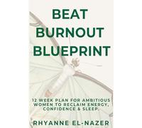 Beat Burnout Blueprint: 12 Week Plan for Ambitious Women to Reclaim Energy, Confidence & Sleep.