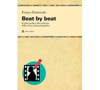 Beat by beat. Come scrivere una scena