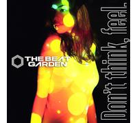 Beat Garden - Don'T Think Feel