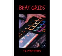Beat Grids: 16 Steg Grids for Music Production