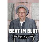 Beat im Blut: Die Biografie über Bela B. Komplett in Farbe