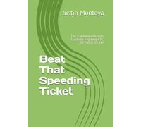 Beat That Speeding Ticket: The California Driver’s Guide to Fighting CVC 22350 & 22349