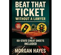 BEAT THAT TICKET WITHOUT A LAWYER: Fight Speeding, Camera, & Moving-Violation Citations- Protect Your License and Wallet Without Paying Attorney Fees