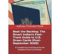 Beat the Backlog: The Smart Indian's Fast-Track Guide to U.S. Green Cards (Post-September 2025): A Complete Survival Manual for the Impatient Green Card Seeker