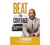 Beat The Coverage: Six Strategic Steps To Win In Business and Life