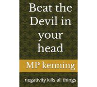 Beat the Devil in your head: negativity kills all things