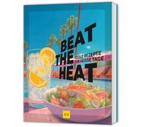 Beat the Heat: Coole Rezepte für heiße Tage